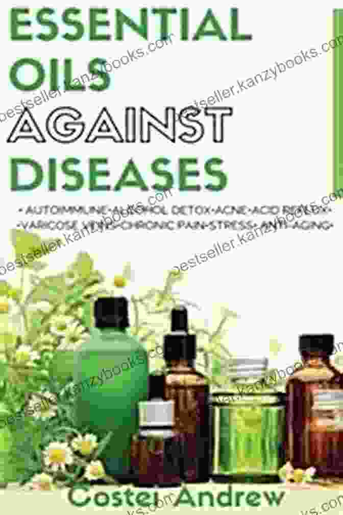 Autoimmune Alcohol Detox Acne Acid Reflux Varicose Veins Chronic Pain Stress Book Cover Essential Oils Against Diseases: Autoimmune Alcohol Detox Acne Acid Reflux Varicose Veins Chronic Pain Stress Anti Aging (101 Best Uses Of Essential Oils Anti Aging Best Recipes DIY Recipes)