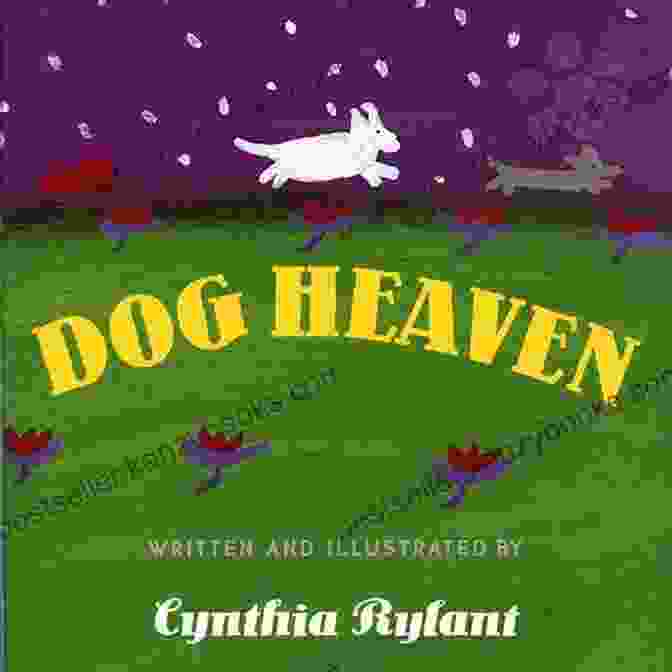 Book Cover Of Dog Heaven By Cynthia Rylant With A Serene Illustration Of A Dog In A Meadow Dog Heaven Cynthia Rylant