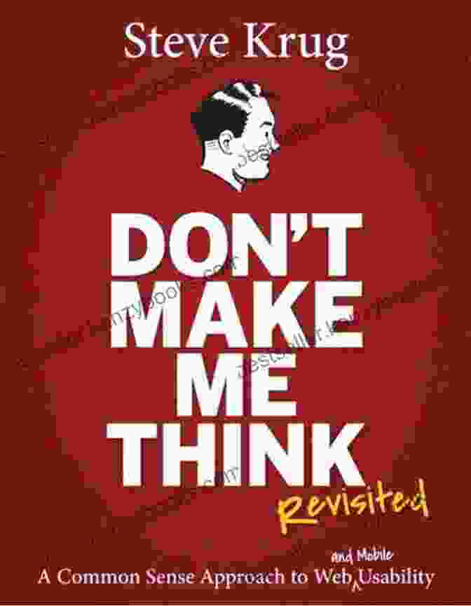 Book Cover Of Don't Make Me Think Revisited By Steve Krug Don T Make Me Think Revisited: A Common Sense Approach To Web Usability (Voices That Matter)