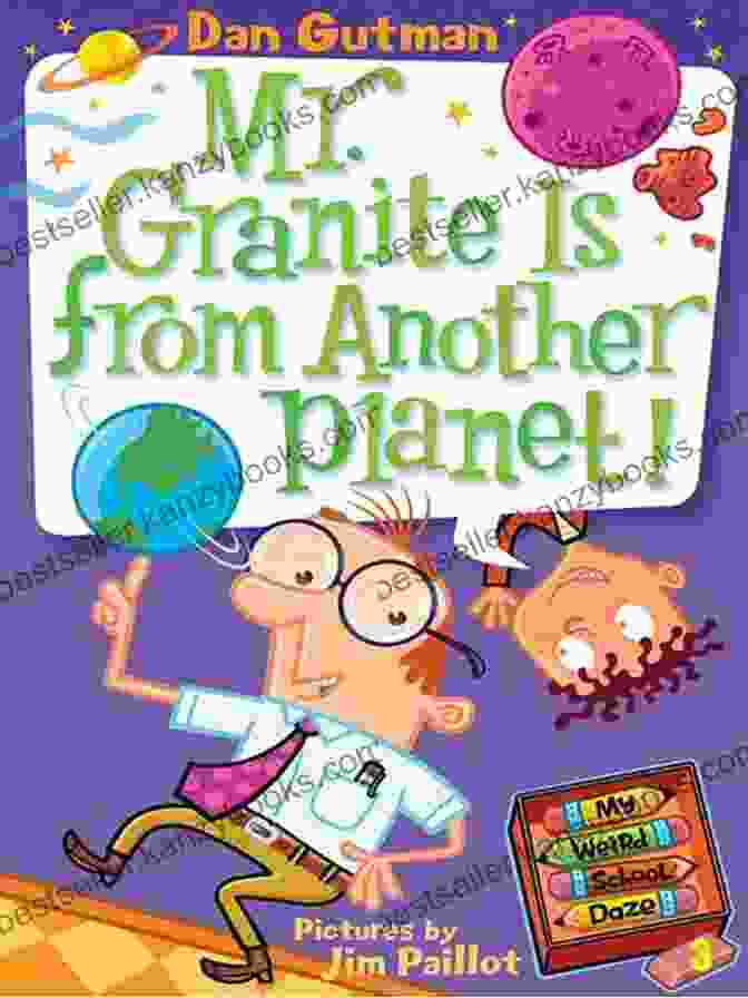 Book Cover Of Mr. Granite Is From Another Planet My Weird School Daze #3: Mr Granite Is From Another Planet