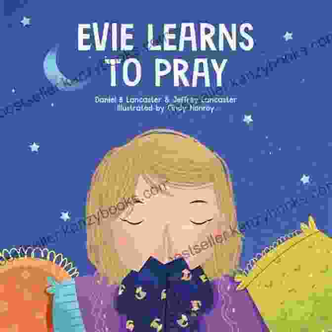 Evie Learns To Pray Book Cover Featuring A Young Girl Praying Evie Learns To Pray: A Childrens About Jesus And Prayer (Powerful Kids In The War Room)