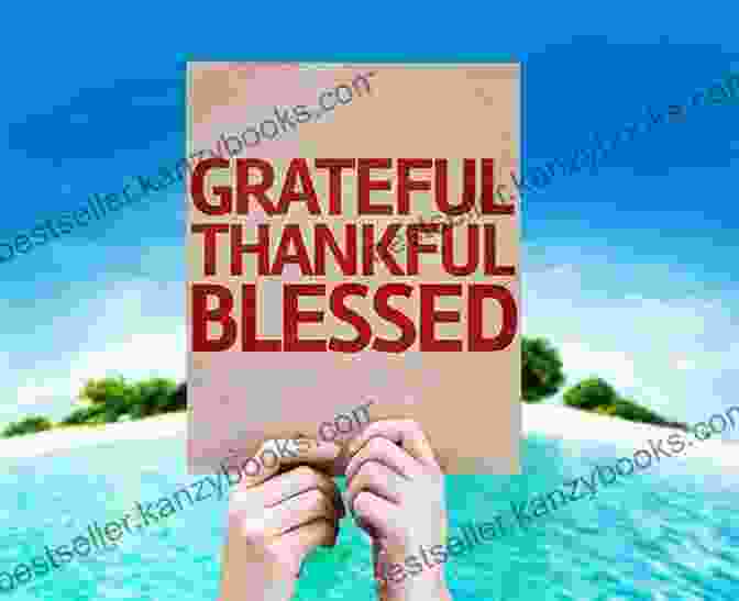 Gratitude Is Acknowledging And Appreciating The Countless Blessings That Enrich Our Lives. Learning To Be Thankful Cyd Moore