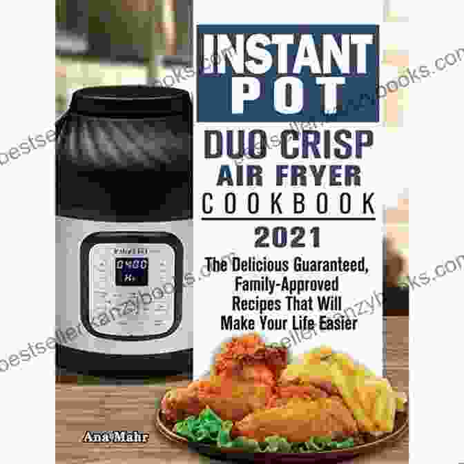 Instant Pot Duo Crisp Air Fryer Cookbook Cover Image Instant Pot Duo Crisp Air Fryer CookbooK: 600+ Easy And Healthy Everyday Recipes Will Teach You How To Use The Instant Pot Duo Crisp Air Fryer Roast And Bake Delicious Meals At Home