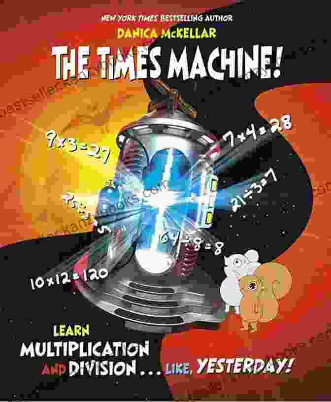 Learn Multiplication And Division Like Yesterday Cover The Times Machine : Learn Multiplication And Division Like Yesterday (McKellar Math)