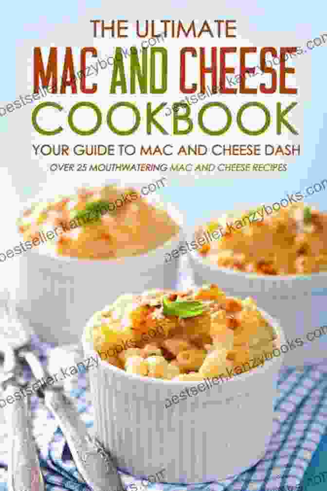 The Macaroni And Cheese Cookbook For All Things Sweet And Wonderful 275 Macaroni And Cheese Recipes: The Macaroni And Cheese Cookbook For All Things Sweet And Wonderful