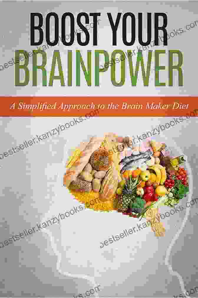 The Simplified Approach To The Brain Maker Diet Boost Your Brainpower: A Simplified Approach To The Brain Maker Diet