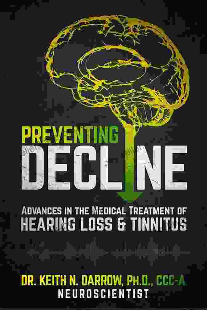 Tinnitus Treatment Preventing Decline: Advances In The Medical Treatment Of Hearing Loss And Tinnitus