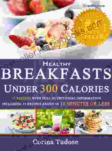 Quick Fix Healthy Breakfasts Under 300 Calories: That Keep You Feeling Energized And Help You Lose Weight