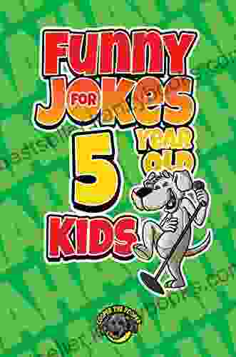 Funny Jokes For 5 Year Old Kids: 100+ Crazy Jokes That Will Make You Laugh Out Loud (Funny Jokes For Kids 1)