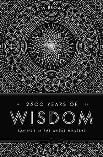 2500 Years Of Wisdom: Sayings Of The Great Masters