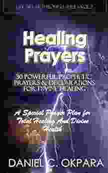 Healing Prayers: 30 Powerful Prophetic Prayers Declarations For Divine Healing: A Special Prayer Plan For Instant Total Healing Divine Health (Total Health 2)