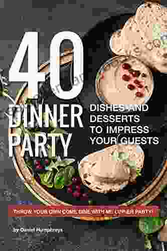 40 Dinner Party Dishes And Desserts To Impress Your Guests: Throw Your Own Come Dine With Me Dinner Party