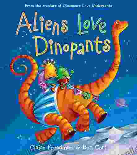 Aliens Love Dinopants Claire Freedman