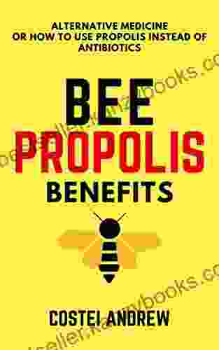 Bee Propolis Benefits : Alternative Medicine Or How To Use Propolis Instead Of Antibiotics