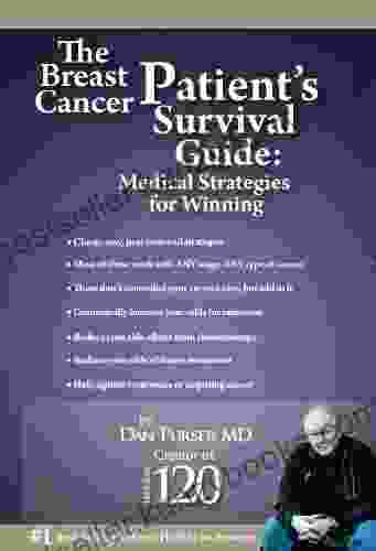 The Breast Cancer Patient s Survival Guide: Amazing Medical Strategies for Winning: A Natural Guide to Treatment of Cancer Breast Cancer Cancer and Nutrition Beating Cancer and Fighting Cancer