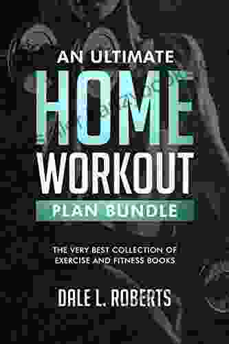 An Ultimate Home Workout Plan Bundle: The Very Best Collection Of Exercise And Fitness