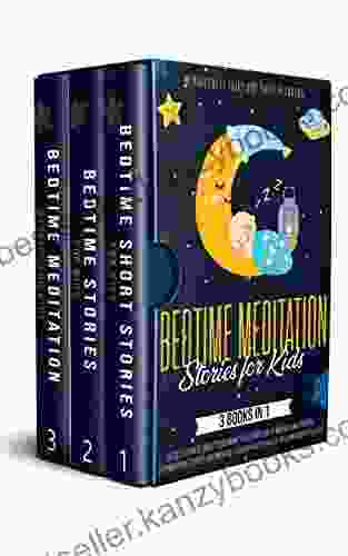 Bedtime Meditation Stories For Kids: 3 In 1: A Collection Of Short Good Night Tales With Great Morals And Positive Affirmations To Help Children Fall Asleep Fast Have A Relaxing Night S Sleep