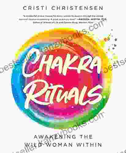 Chakra Rituals: Awakening The Wild Woman Within