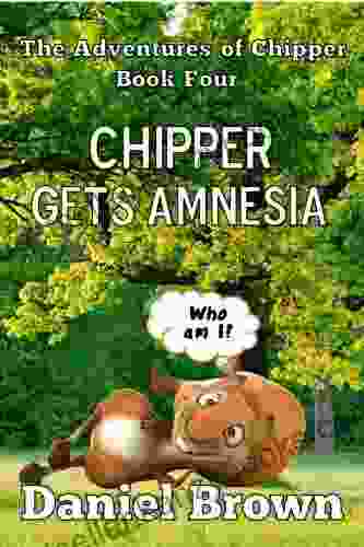 Chipper Gets Amnesia (The Adventures Of Chipper 4)