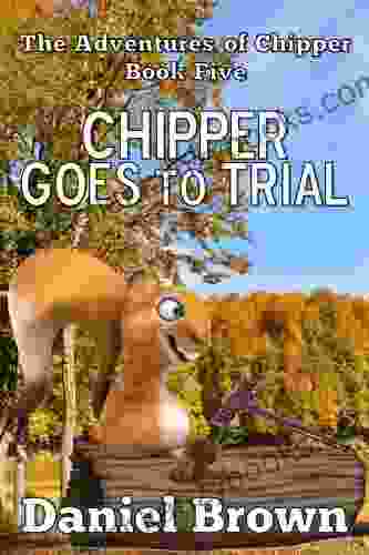 Chipper Goes To Trial (The Adventures Of Chipper 5)