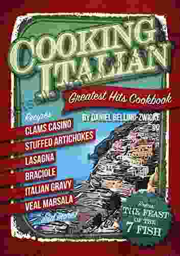 Cooking Italian Greatest Hits Cookbook: 2 In 1 All Your Italian Favorite Dishes Ricpes With Bonus Of The Feast Of The 7 Fish Italian Christmas Cookbook