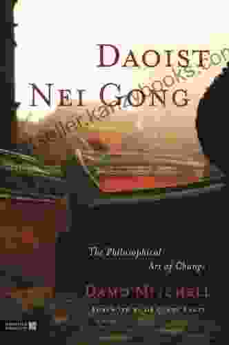 Daoist Nei Gong: The Philosophical Art Of Change