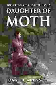 Daughter Of Moth (The Moth Saga 4)