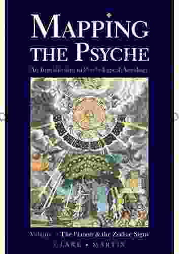 Mapping The Psyche Volume 1: The Planets And The Zodiac Signs