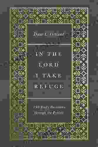 In The Lord I Take Refuge: 150 Daily Devotions Through The Psalms