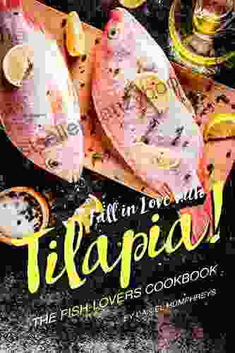 Fall In Love With Tilapia : The Fish Lovers Cookbook