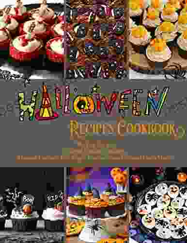 Halloween Recipes Cookbook : 70+ Fun Recipes Creature Feature Cupcakes Monster Eyeballs Bat Wings Witchess Knuckles And Much More