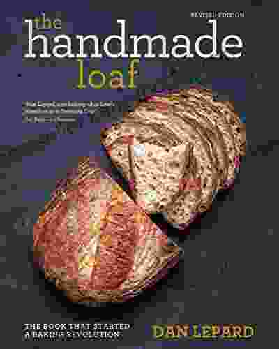 The Handmade Loaf: The That Started A Baking Revolution