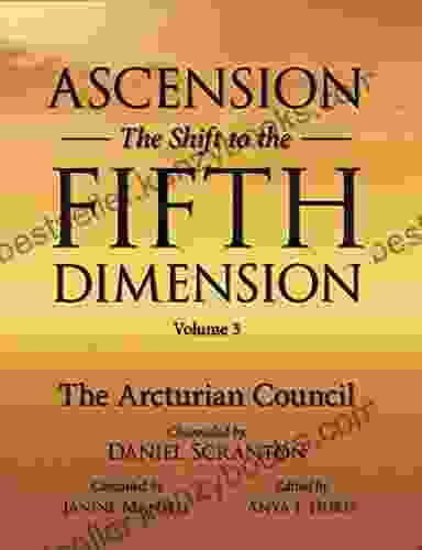 Ascension: The Shift To The Fifth Dimension Volume 3: The Arcturian Council