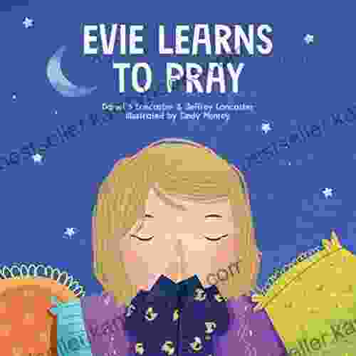 Evie Learns To Pray: A Childrens About Jesus And Prayer (Powerful Kids In The War Room)