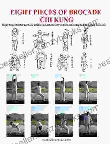 Eight Pieces Of Brocade Chi Kung: Enjoy Better Health In Fifteen Minutes With These Easy To Learn Breathing And Stretching Exercises