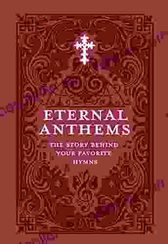 Eternal Anthems: The Story Behind Your Favorite Hymns