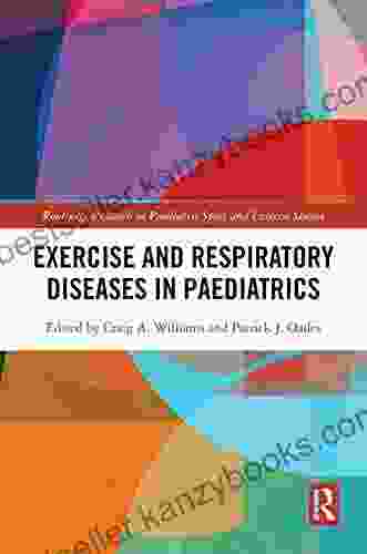 Exercise And Respiratory Diseases In Paediatrics (Routledge Research In Paediatric Sport And Exercise Science)