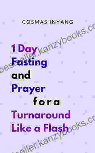 1 Day Fasting And Prayer For A Turnaround Like A Flash: Expect Never Heard Before Kind Of Miracles Favors And Breakthroughs