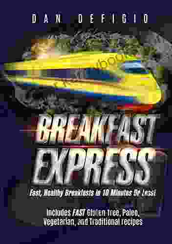 Breakfast Express: Fast Healthy Breakfasts in 10 Minutes Or Less