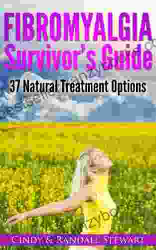 Fibromyalgia Survivor S Guide: 37 Natural Treatment Options