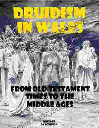 DRUIDISM IN WALES: FROM OLD TESTAMENT TIMES TO THE MIDDLE AGES