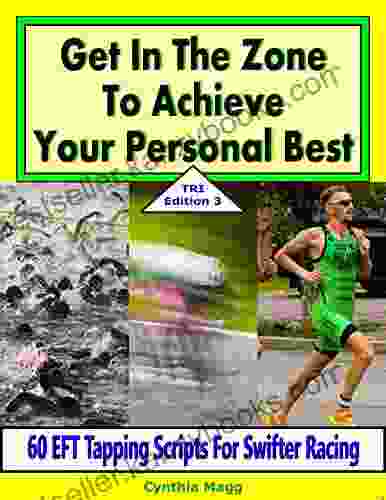 Get In The Zone To Achieve Your Personal Best TRI Edition 3: 60 EFT Tapping Scripts For Swifter Racing (Triathletes 8)