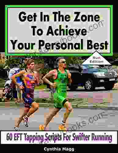 Get In The Zone To Achieve Your Personal Best Run Edition: 60 EFT Tapping Scripts For Swifter Running (Triathletes 13)