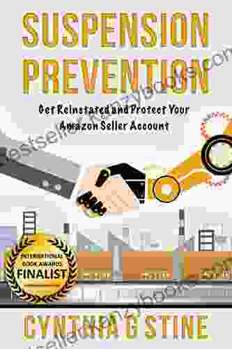 Suspension Prevention: Get Reinstated And Protect Your Amazon Seller Account