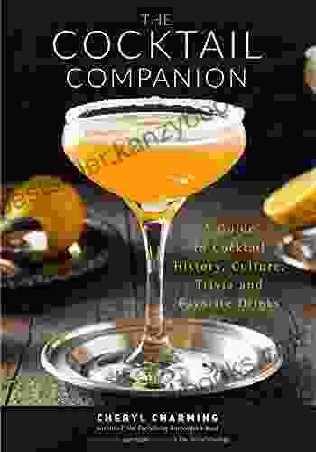 The Cocktail Companion: A Guide To Cocktail History Culture Trivia And Favorite Drinks (Bartending Cocktails Gift Cocktail Recipes)