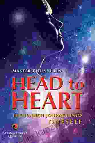 HEAD TO HEART: The 18 Inch Journey Into Oneself