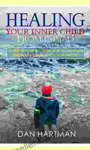 Healing Your Inner Child From C PTSD: A Mind Body Spirit Approach To Achieving Emotional Control With Authenticity