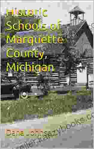 Historic Schools Of Marquette County Michigan (The Old School Project 10)