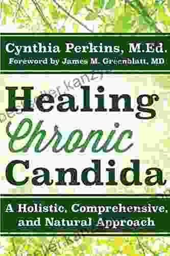 Healing Chronic Candida: A Holistic Comprehensive and Natural Approach