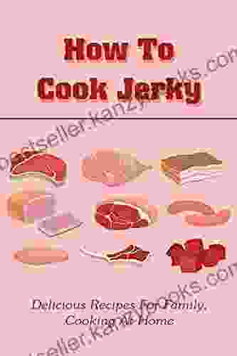 How To Cook Jerky: Delicious Recipes For Family Cooking At Home: Ground Beef Jerky Recipe